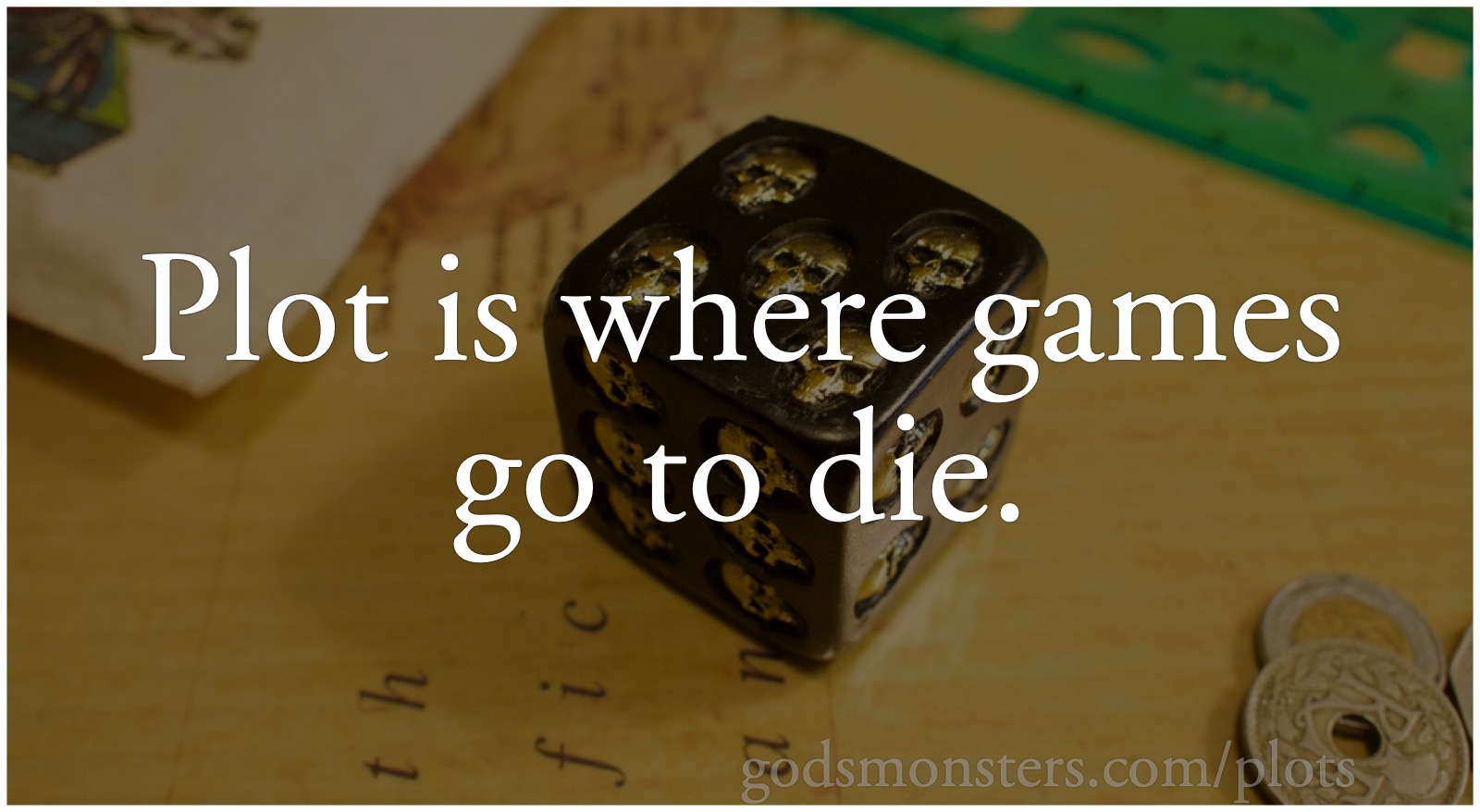 Plot is where games go to die: “Plot is where games go to die” over a skull six-sider.; storytelling; what is role-playing?