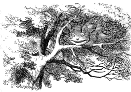 cheshire2: From  of Lewis Carroll’s Alice in Wonderland