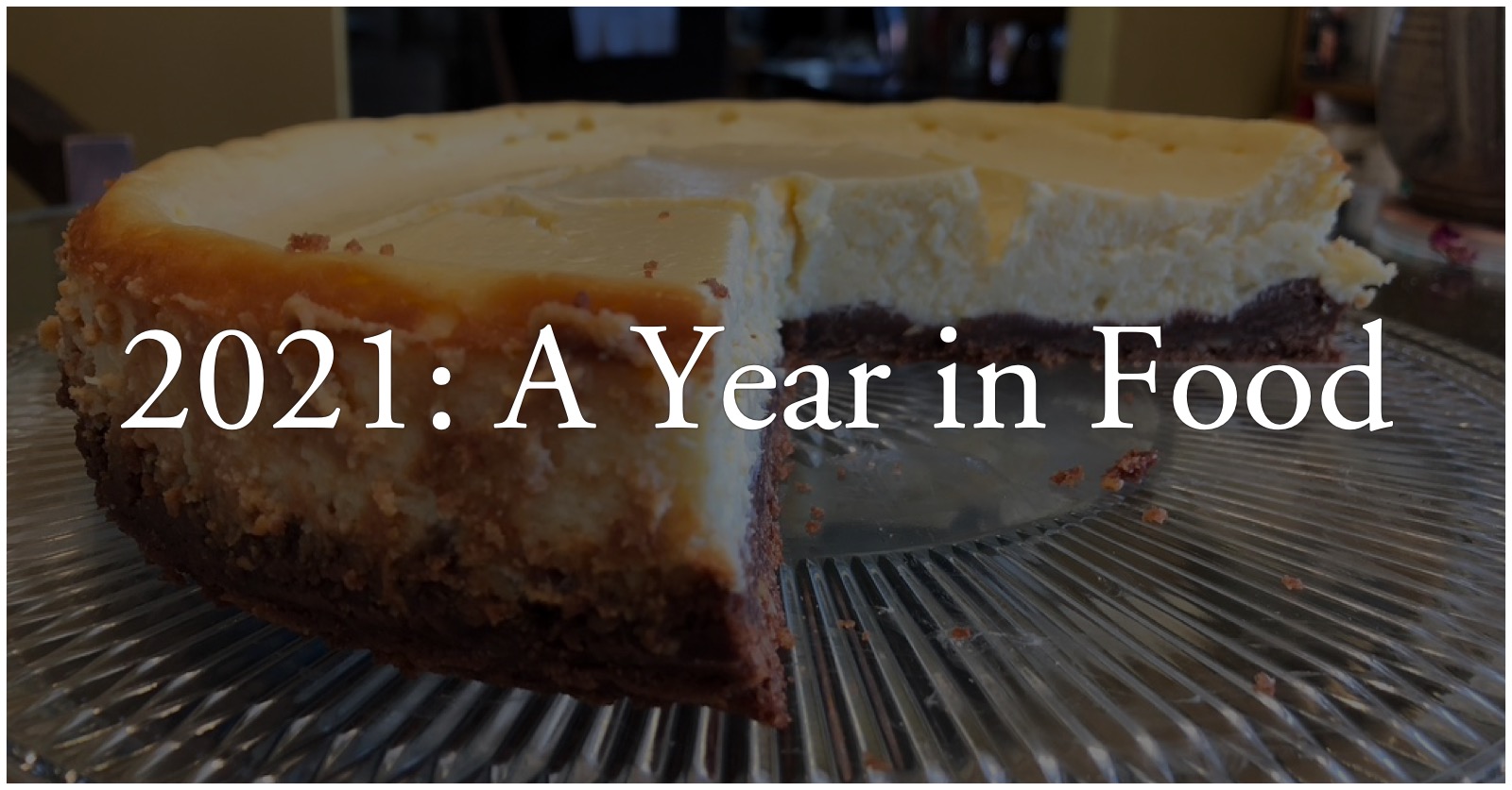 2021: A Year in Food
