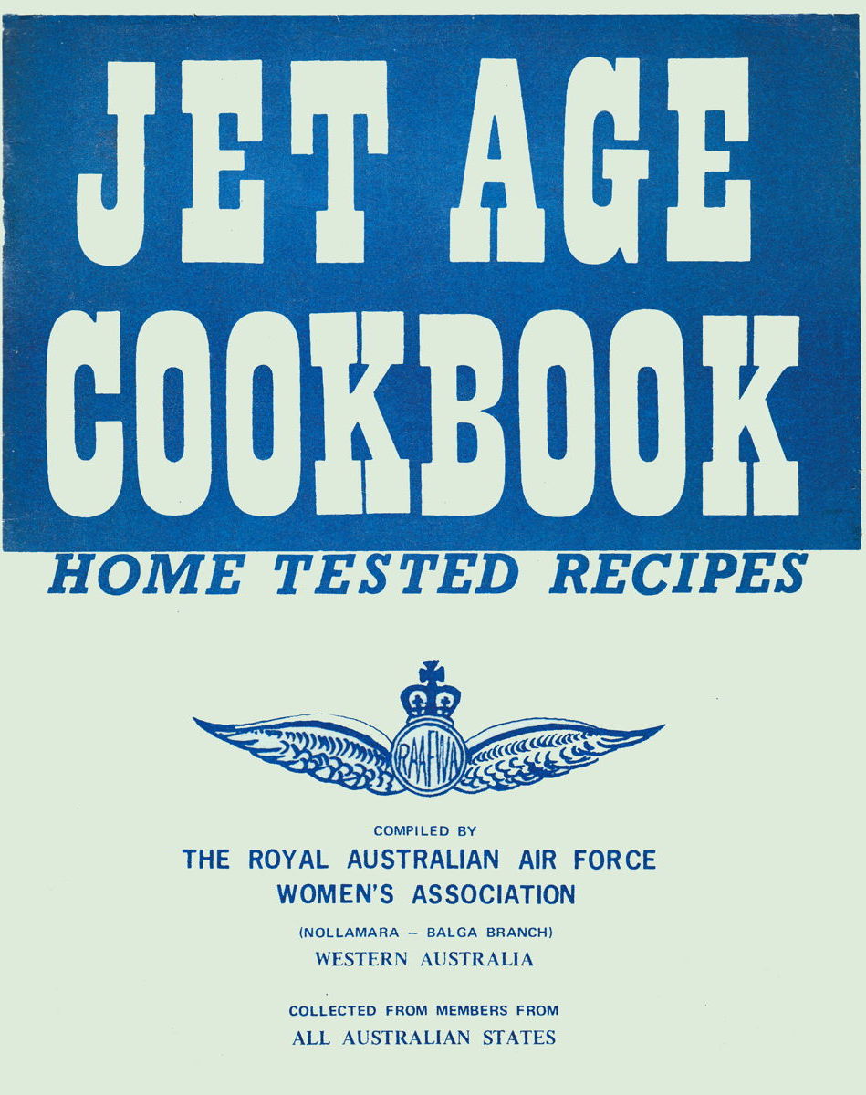 Jet Age Cookbook: “Home tested recipes compiled by The Royal Australian Air Force Women’s Association.”; Australia; cookbooks