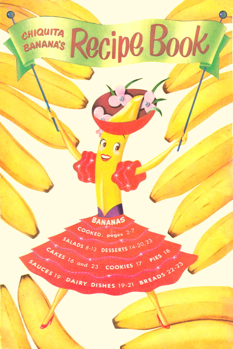 Chiquita Banana’s Recipe Book cover: Cover for the 1950 Chiquita Banana’s Recipe Book.; bananas; food history; vintage cookbooks