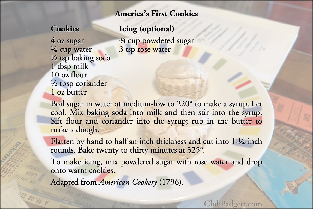 America’s First Cookies: Cookies, from Amelia Simmons’s 1796 American Cookery, with rosewater icing.; cookies; recipe; coriander; shortbread; eighteenth century; 1700s; American Cookery; Amelia Simmons; rosewater