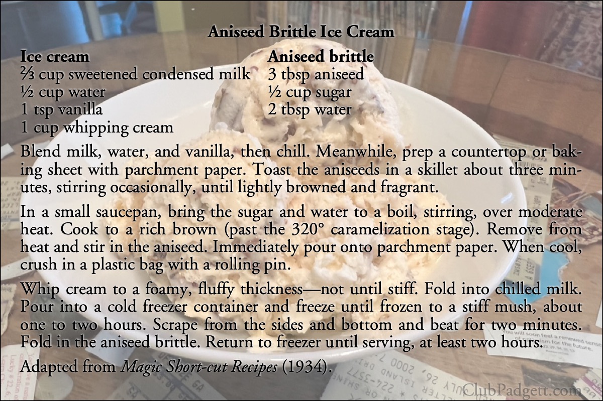 Aniseed Brittle Ice Cream: Peanut brittle ice cream, from Borden’s 1934 Magic Short-cut Recipes.; aniseed; ice cream; sweetened condensed milk; Borden’s Eagle Brand