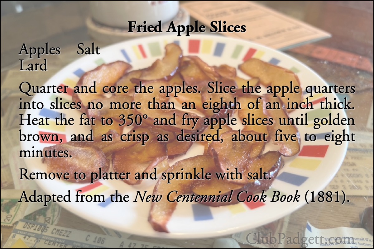 Fried Apple Slices: Fried Apple Slices, from the ca. 1881 New Centennial Cook Book.; nineteenth century; 1800s; apples; recipe; deep frying; deep fried, deep fryer