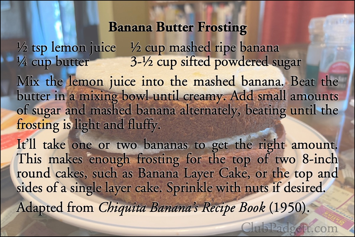 Banana Butter Frosting: Banana Butter Frosting from the 1950 Chiquita Banana’s Recipe Book.; fifties; 1950s; bananas; cake; recipe; frosting; icing; Chiquita Banana; United Fruit Company