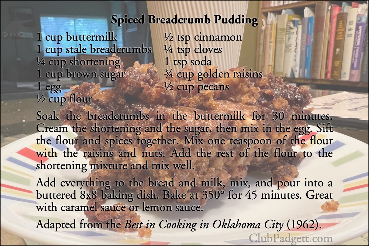 Spiced Breadcrumb Pudding: Spiced Bread Crumb Pudding by Phyllis MacDowell, from the 1962 The Best in Cooking in Oklahoma City.; sixties; 1960s; bread; Oklahoma City; recipe; pudding