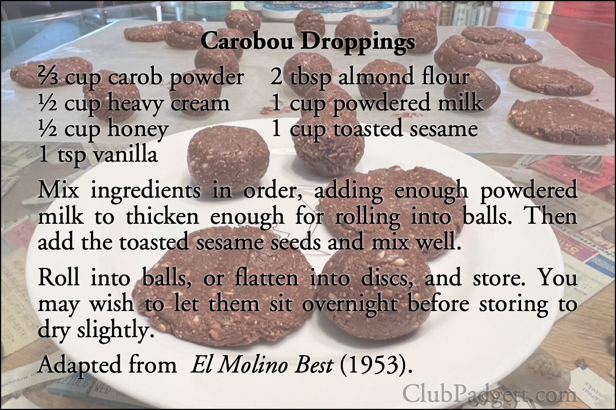 Carobou Droppings: Carob Candy, Uncooked, from the 1953 El Molino Best.; sesame; fifties; 1950s; candy; recipe; honey; carob; milk; El Molino Mills