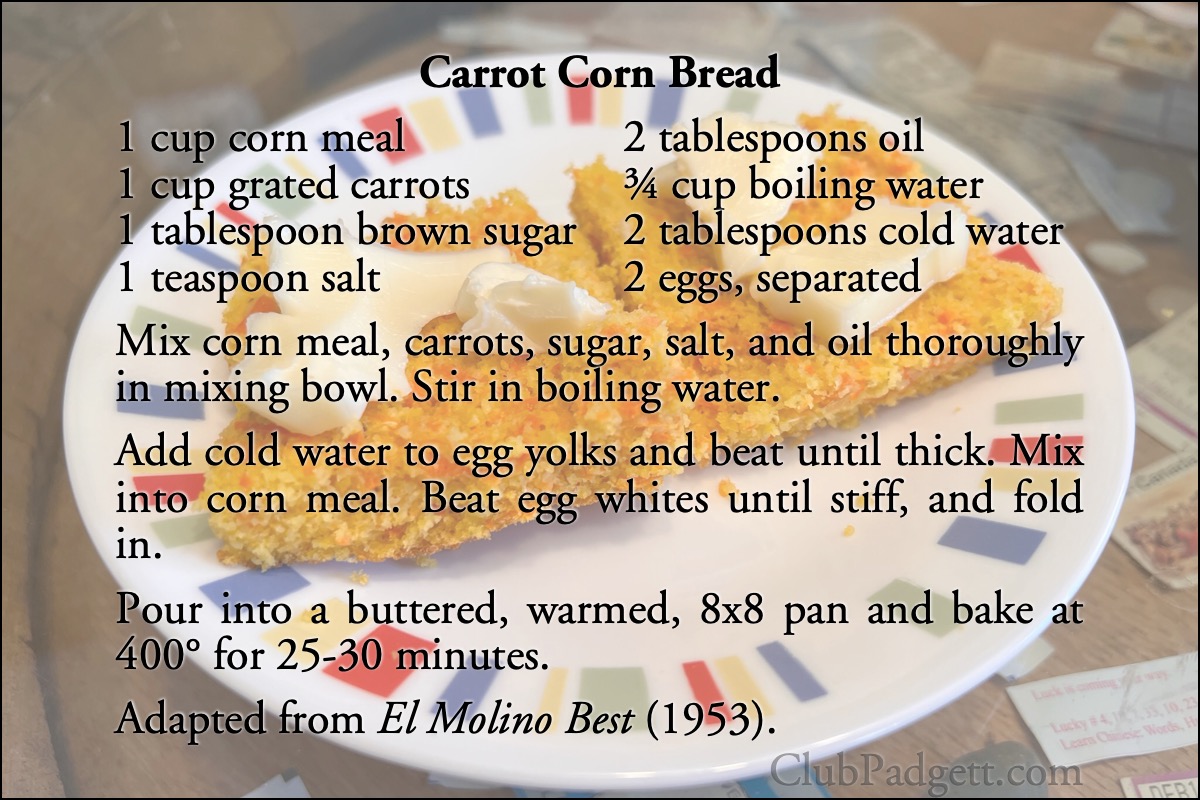Carrot Corn Bread: Carrot Corn Bread by Ida Mae Henderson, from the 1953 El Molino Best, of El Molino Mills of Alhambra, California.; fifties; 1950s; cornbread; carrots; recipe; El Molino Mills