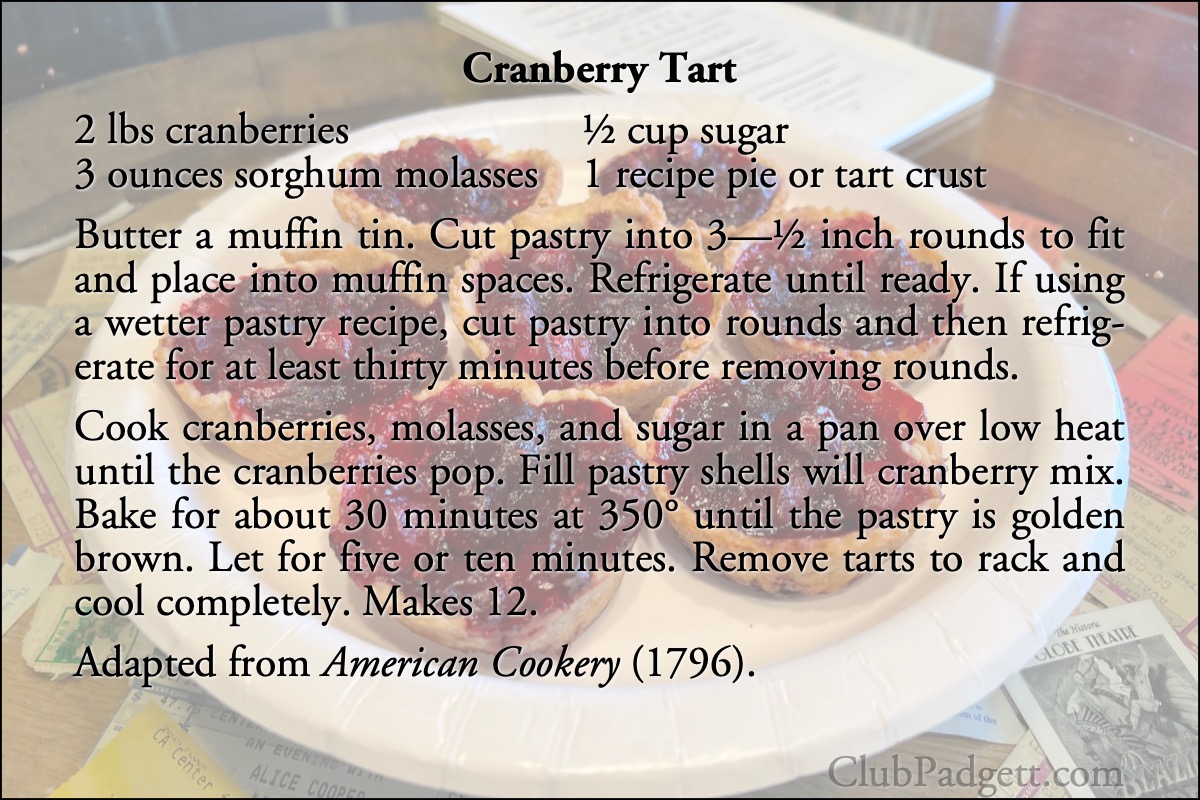 Cranberry Tart: Amelia Simmons’s Cranberry Tart, from the 1796 American Cookery.; pie; cranberries; recipe; eighteenth century; 1700s; America’s Vicennial