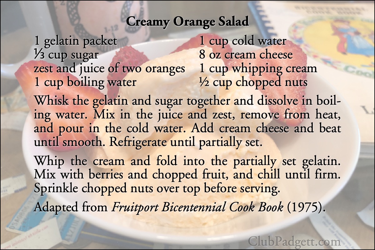Creamy Orange Salad: Jean Anderson’s Creamy Orange Salad, from the 1975 Fruitport Ladies Auxiliary Bicentennial Cook Book.; seventies; 1970s; salad; whipped cream; fruit; oranges; gelatin; recipe; America’s Bicentennial; Fruitport, Michigan