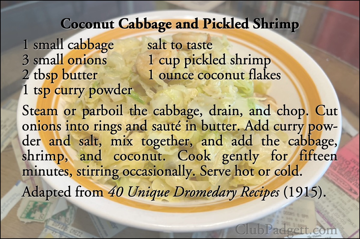 Coconut Cabbage and Pickled Shrimp: Cocoanut Cabbage, from the ca. 1915 40 Unique Dromedary Recipes of the Hills Bros. Company.; coconut; onions; curry; cabbage; shrimp