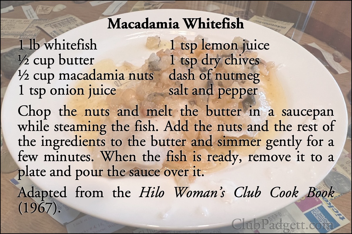 Macadamia Whitefish: Macadamia Sauce for Fish, from the 1967 Hilo Woman’s Club Cook Book of Hawaii.; sixties; 1960s; fish; Hawaii; macadamia nuts; recipe