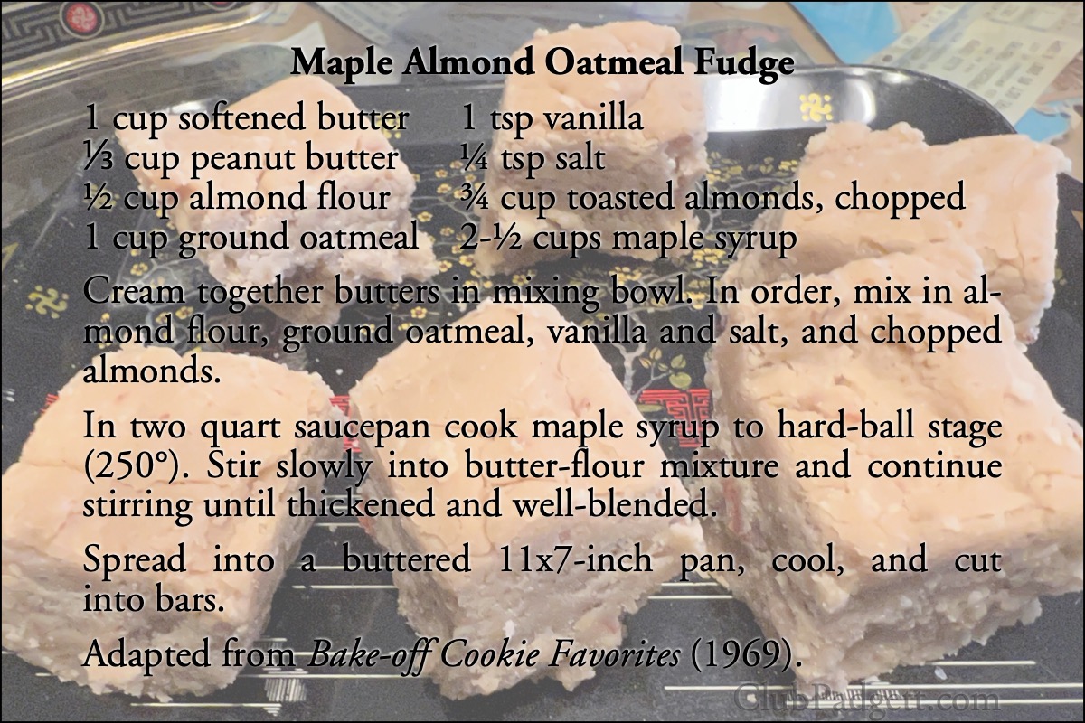 Maple Almond Oatmeal Fudge: Bake-me-not peanut bars from Pillsbury’s 1969 Bake Off Cookie Favorites.; sixties; 1960s; maple; oatmeal; peanuts; almonds; recipe; fudge; Pillsbury