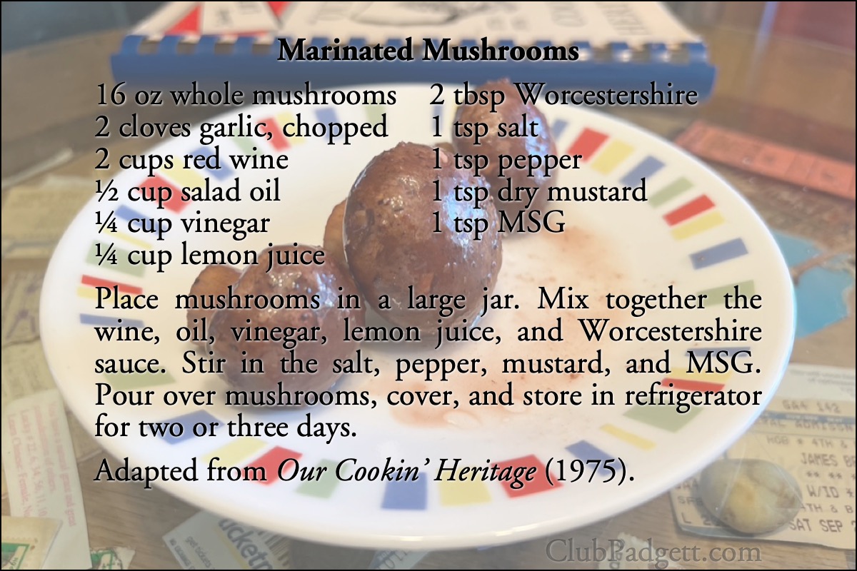Marinated Mushrooms: Gertraud McCamant’s Marinated Mushrooms, from the 1975 Our Cookin’ Heritage, of the Copperas Cove, Texas, Trinity Lutheran Church.; mushrooms; wine; seventies; 1970s; garlic; recipe; America’s Bicentennial; pickles; Copperas Cove, Texas