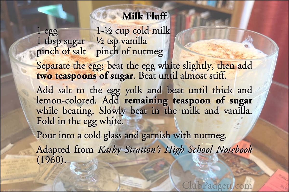 Milk Fluff: Kathy Stratton’s Milk Fluff, from her 1960 High School notebook.; nutmeg; high school; sixties; 1960s; eggs; beverages; drinks; milk; egg nog; eggnog; My mom