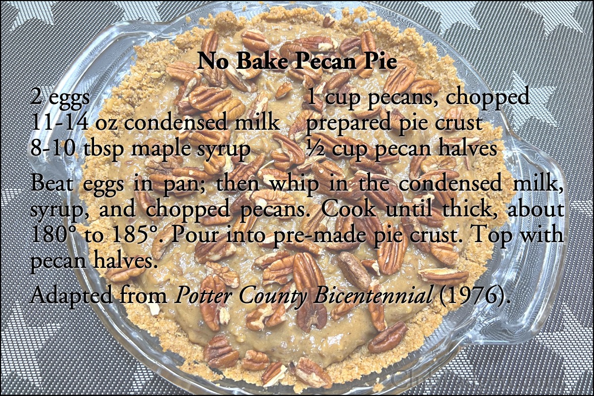 No Bake Pecan Pie: Pecan Pie, from Mrs. A. W. Brown in the 1975 Potter County Bicentennial Cook Book.; seventies; 1970s; maple; Thanksgiving; pie; pecans; recipe; sweetened condensed milk; America’s Bicentennial; Potter County, Texas