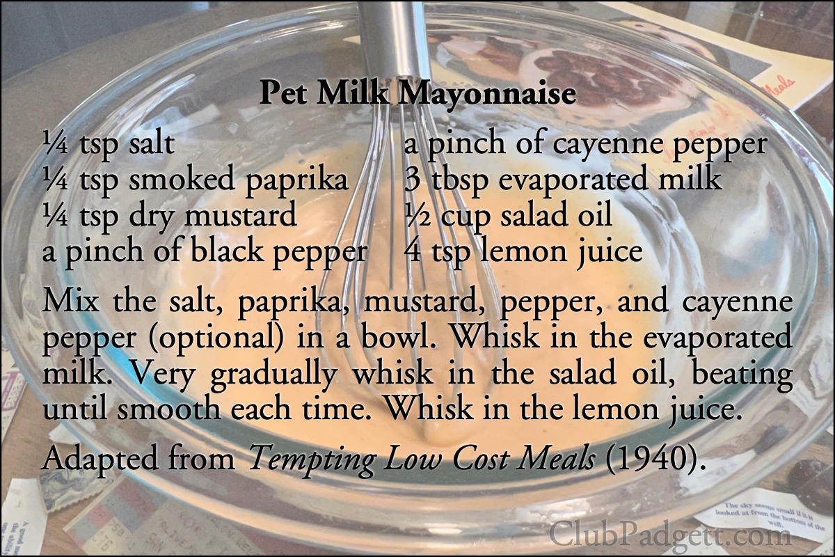Pet Milk Mayonnaise: Pet Mayonnaise, from the Pet Milk Company’s 1940 Tempting Low Cost Meals.; recipe; evaporated milk; pet milk; mayonnaise; Pet Milk Company; forties; 1940s