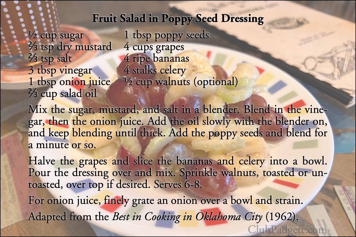 Fruit Salad in Poppy Seed Dressing: Poppy Seed Dressing from the Oklahoma City Keramic Art Club’s 1962 The Best in Cooking in Oklahoma City.; sixties; 1960s; salad; fruit; Oklahoma City; poppy seeds; recipe