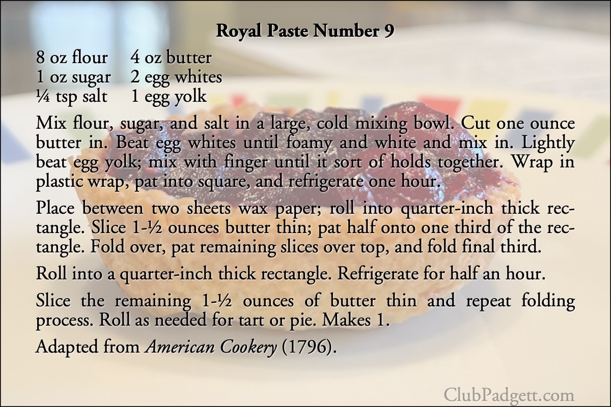 Royal Paste Number 9: Amelia Simmons’s Royal Paste No. 9, from the 1796 American Cookery.; pie crust; recipe; eighteenth century; 1700s; America’s Vicennial