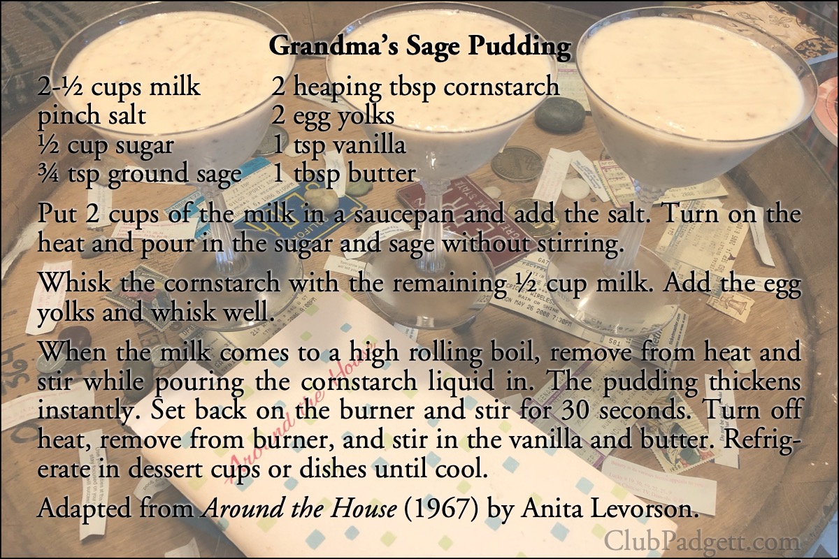 Grandma’s Sage Pudding: Grandma’s Vanilla Pudding, by Mrs. Harry Gilbert, from the 1967 Around the House (Lake Mills Graphic, Lake Mills, Iowa).; recipe; pudding