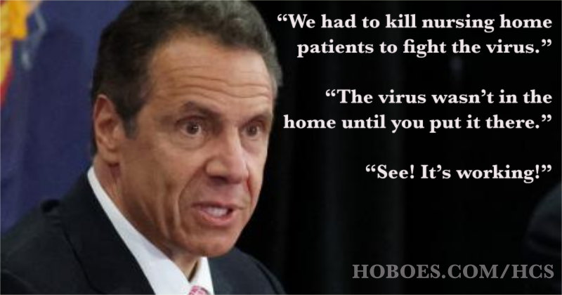 Cuomo Elephant Joke: “We had to kill nursing home patients to fight the virus.”

“The virus wasn’t in the home until you put it there.”

“See! It’s working!”; COVID-19; Coronavirus, Chinese virus, Wuhan virus, WuFlu; nursing homes; Governor Andrew Cuomo