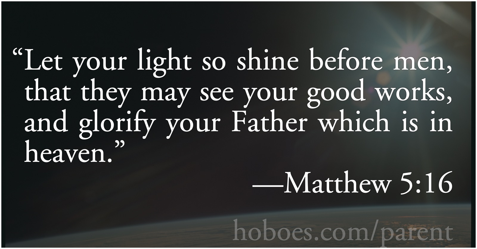 Let Your Light So Shine: Let your light so shine before men… (Matthew 5:16); Bible