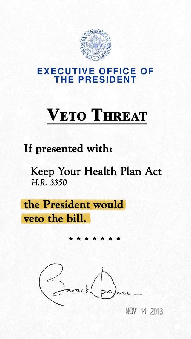 President Barack Obama threatens veto: A signed memo from the Executive Office of the President, promising to veto H.R. 3350, the Keep Your Health Plan Act.; Barack Obama; ObamaCare; Affordable Care Act; veto; Senator Fred Upton
