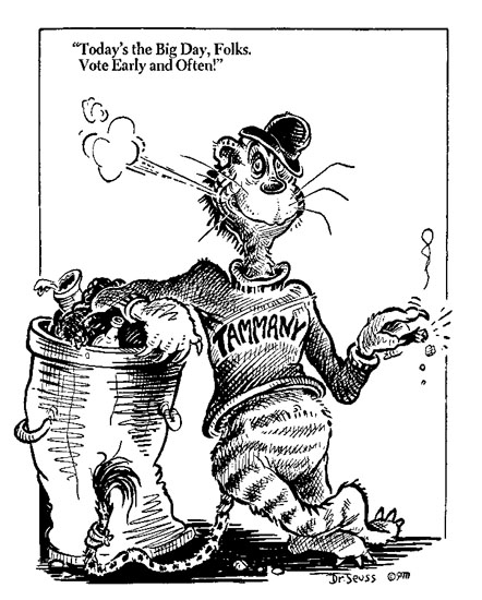 Tammany Seuss: “Today’s the Big Day, Folks. Vote Early and Often!”; vote fraud; clean elections; Tammany Hall; Dr. Seuss