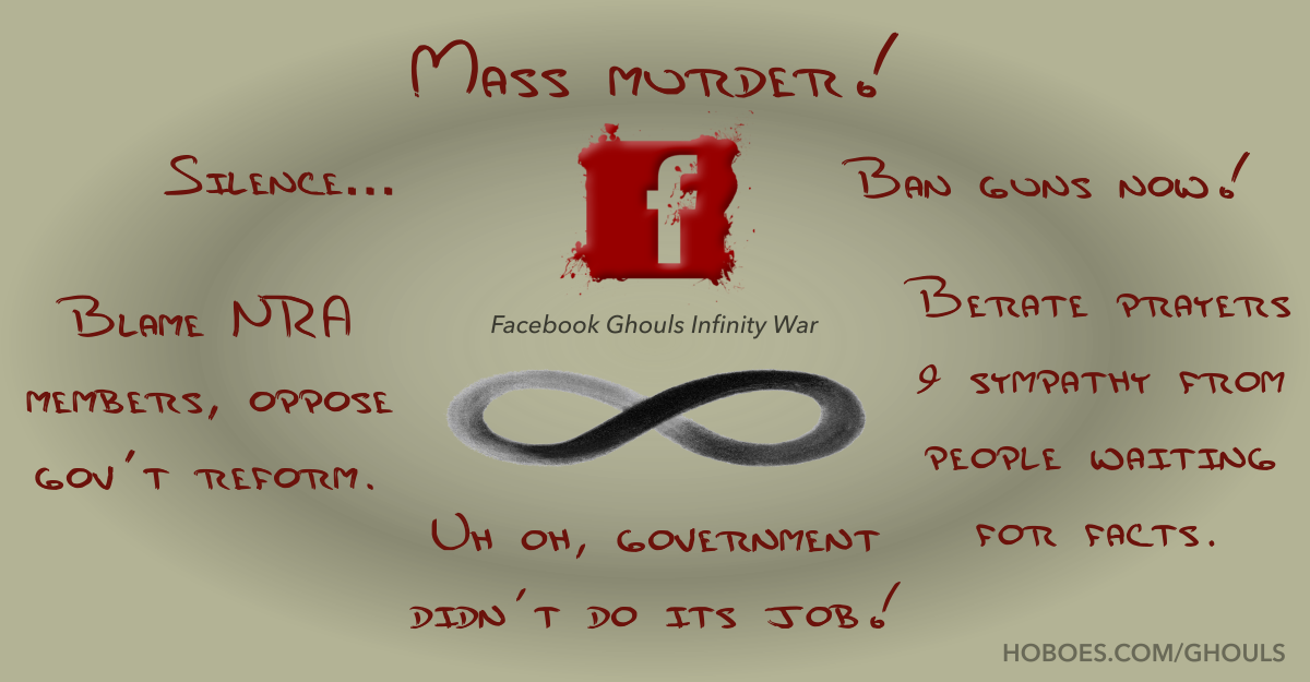 Facebook Ghouls Infinity War: The cycle of death of the Facebook ghouls who wait desperately for more mass murders.; gun control; mass murder; Facebook ghouls