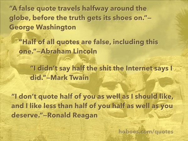 False Internet quotes: “A false quote travels halfway around the globe, before the truth gets its shoes on.”; quotes; April Fool’s