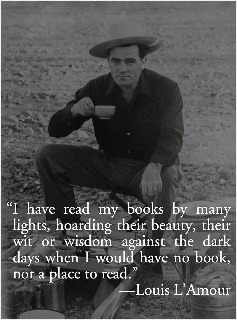 Louis l’Amour: Hoarding Books: “I have read my books by many lights…”—Louis l’Amour.; books; reading; Louis L’Amour