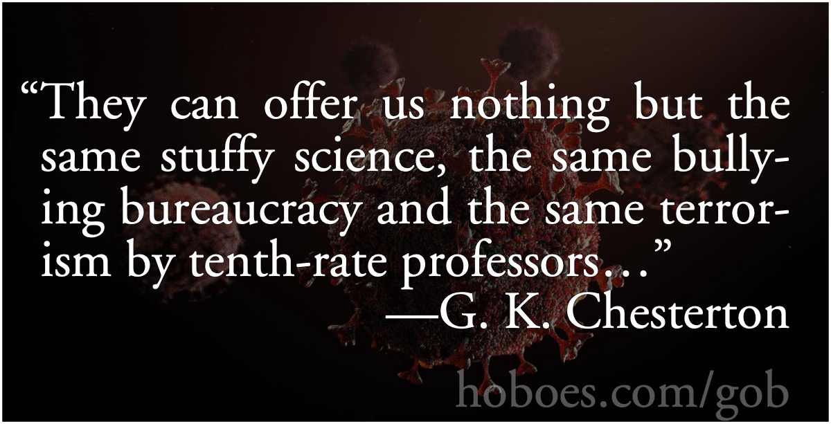 Chesterton: Stuffy science: “They can offer us nothing but the same stuffy science, the same bullying bureaucracy and the same terrorism by tenth-rate professors…”; bureaucracy; G. K. Chesterton; government funding capture; scientific-technological elite; cargo cult science
