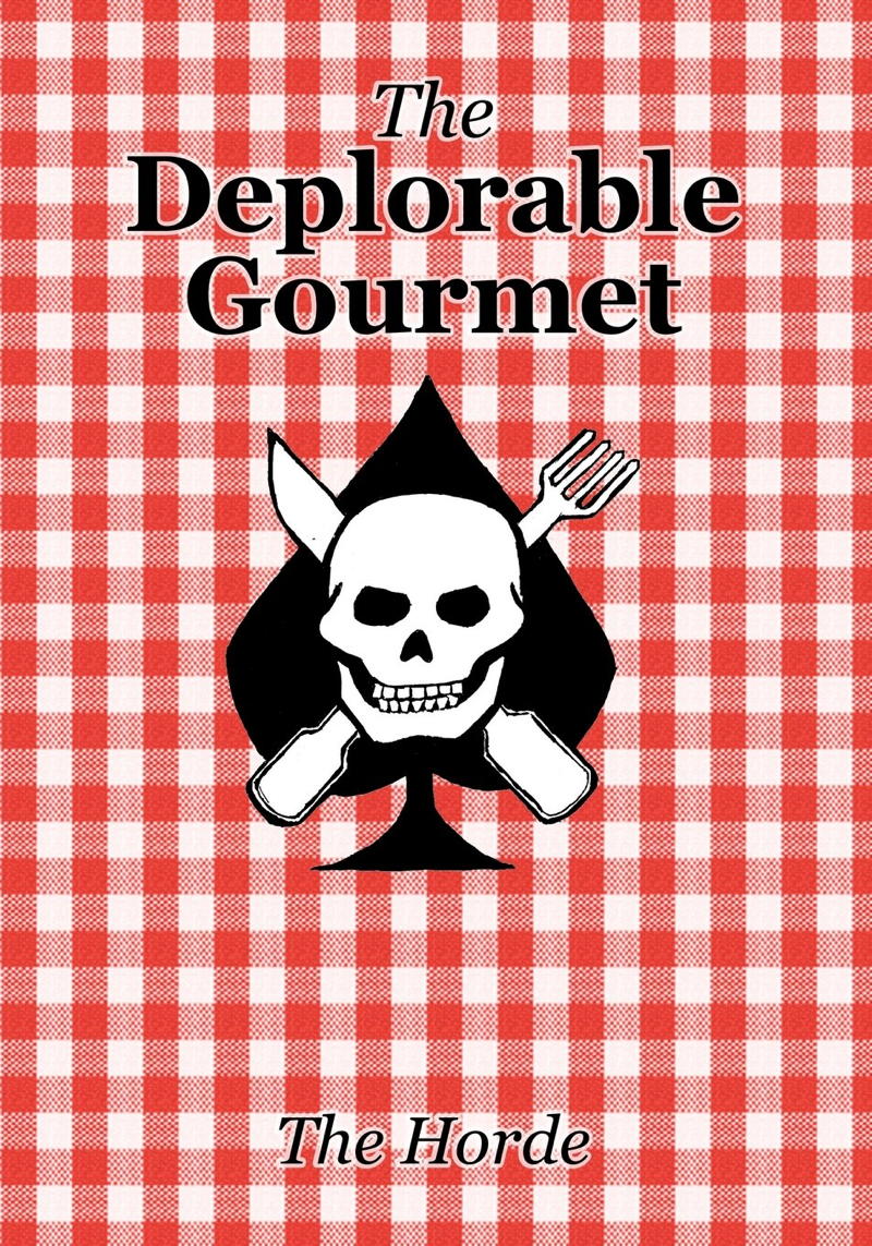 The Deplorable Gourmet: Cover from the AOSHQ moron horde’s The Deplorable Gourmet cookbook.; cookbooks; Ace of Spades