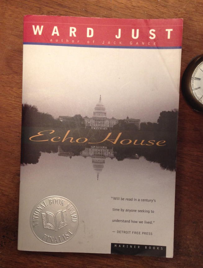 Echo House: Cover for Ward Just’s Echo House.; Washington, DC
