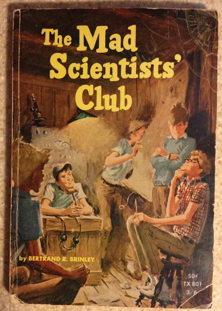 The Mad Scientists’ Club: Cover for Bertrand R. Brinley’s “The Mad Scientists’ Club”, scholastic press version.; children; science