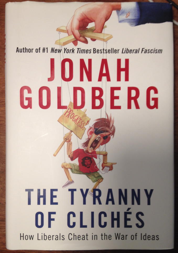 Tyranny of Clichés: The cover image to Jonah Goldberg’s The Tyranny of Clichés.; progressives; clichés