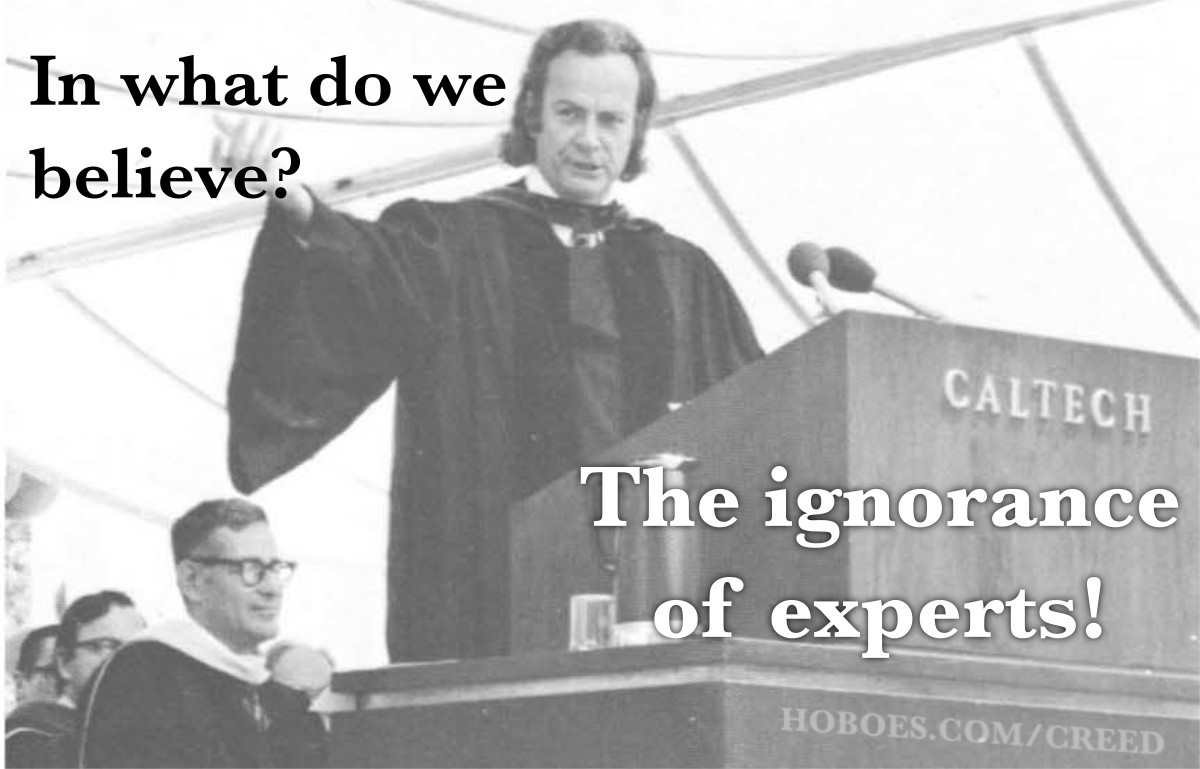 Altar of Feynman: “In what do we believe?” “The ignorance of experts!” Over Richard Feynman giving the 1974 California Institute of Technology commencement address.; science; Richard Feynman