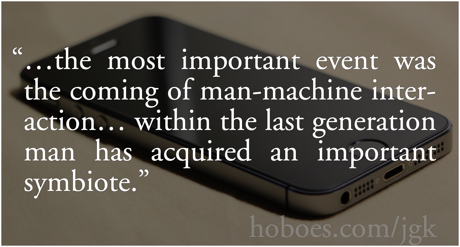 John Kemeny: symbiote: “…the most important event was the coming of man-machine interaction… within the last generation man has acquired an important symbiote.”; programming for all; John G. Kemeny