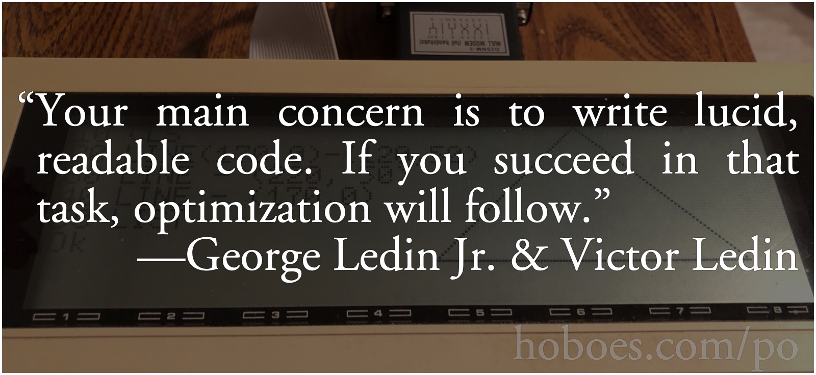 Lucid Code: Ledin: Your main concern is to write lucid, readable code. If you succeed in that, optimization will follow.; programming; optimization