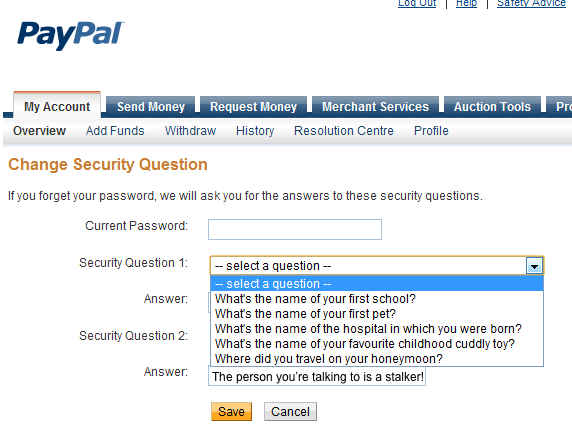 You are talking to a stalker: Security question answer: “The person you’re talking to is a stalker!”; insecurity questions; secret questions, out-of-wallet questions; PayPal